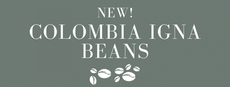 Try our new Colombia Igna Beans!