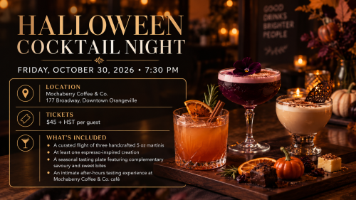 Halloween Cocktail Night Orangeville – October 30, 2026 1 Halloween Cocktail Night at Mochaberry Coffee & Co. in Downtown Orangeville on October 30, 2026